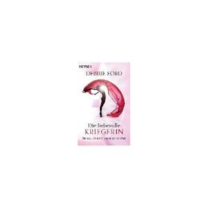 Van Ditmar Boekenimport B.V. Die Liebevolle Kriegerin - Ford, Debbie