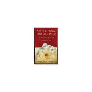 Paagman Ageless Body, Timeless Mind : A Practical Alternative to Growing Old - Deepak Chopra