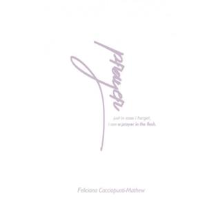 Brave New Books A Prayer In The Flesh - Feliciana Cacciapuoti-Mathew