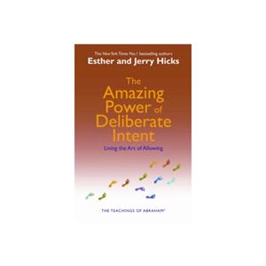 Paagman The Amazing Power of Deliberate Intent : Living the Art of Allowing - Esther Hicks