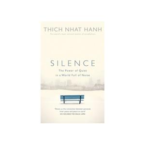 Paagman Silence : the power of quiet in a world full of noise - Thich Nhat Hanh