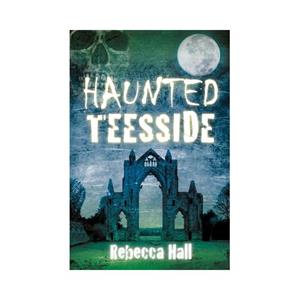 Van Ditmar Boekenimport B.V. Haunted Teesside - Hall, Rebecca