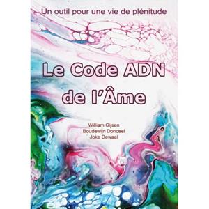 The Sir Anthony Foundation Le Code Adn De L’âme - William Gijsen