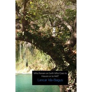 Mijnbestseller B.V. Who Remain On Earth Who Goes To Heaven Or To Hell℃ - Lancar Ida-Bagus