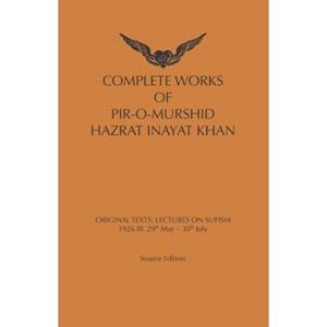 Panta Rhei Complete Works Of Pir-O-Murshid Hazrat Inaya Khan / Lectures On Sufism: 1926 Iii - Inayat Khan