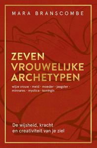 Mara Branscombe Zeven vrouwelijke archetypen -   (ISBN: 9789020220711)