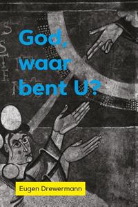 Eugen Drewermann God, waar bent U℃ -   (ISBN: 9789493288744)