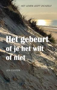 Jos Cuijten Het gebeurt of je het wilt of niet -   (ISBN: 9789083283661)