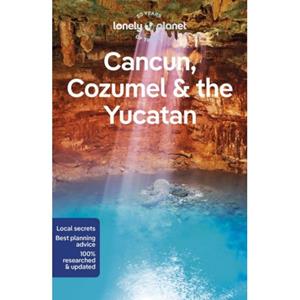 Lonely Planet Cancun, Cozumel & The Yucatan (10th Ed)