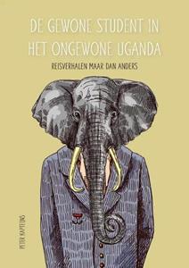 Peter Kapteijns De gewone student in ongewoon Uganda -   (ISBN: 9789402248029)