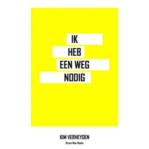 Brave New Books Ik Heb Een Weg Nodig - Kim Verheyden
