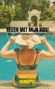 Machteld Vandeput Reizen met mijn kids! -   (ISBN: 9789464856033)