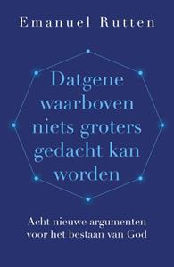 Emanuel Rutten Datgene waarboven niets groters gedacht kan worden -   (ISBN: 9789043540285)