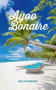 Rik Felderhof Ayoo Bonaire -   (ISBN: 9789464379891)