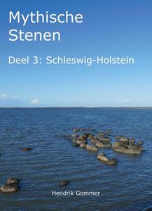 Hendrik Gommer Mythsiche Stenen Deel 3: Schleswig-Holstein -   (ISBN: 9789082662115)