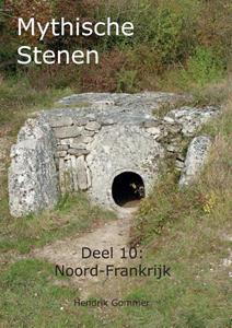 Hendrik Gommer Mythische Stenen Deel 10: Noord-Frankrijk, Jersey, Guernsey -   (ISBN: 9789082662184)