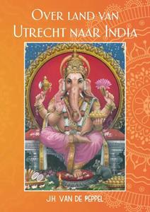 J.H. van de Peppel Over land van Utrecht naar India -   (ISBN: 9789464896800)