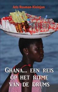 Ada Rosman-Kleinjan Ghana... een reis op het ritme van de drums -   (ISBN: 9789082316520)