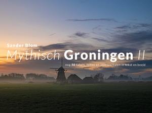 Sander Blom Mythisch Groningen II -   (ISBN: 9789054524335)