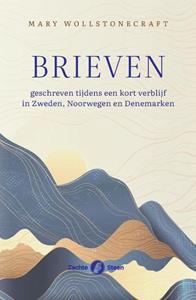 Mary Wollstonecraft Brieven geschreven tijdens een kort verblijf in Zweden, Noorwegen en Denemarken -   (ISBN: 9789082801231)