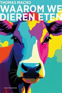 Thomas Macho Waarom we dieren eten -   (ISBN: 9789464711424)