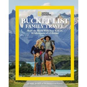 National Geographic Society National Geographic Bucket List Family Travel