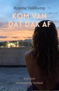Ryanne Veldkamp Kom van dat dak af -   (ISBN: 9789464821192)