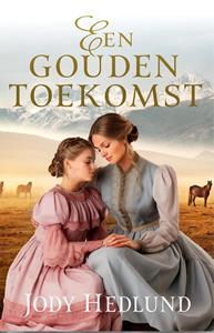 Jody Hedlund Een gouden toekomst -   (ISBN: 9789029735278)