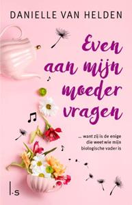 Danielle van Helden Even aan mijn moeder vragen -   (ISBN: 9789021040066)