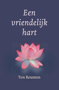 Ton Roumen Een vriendelijk hart -   (ISBN: 9789493349216)