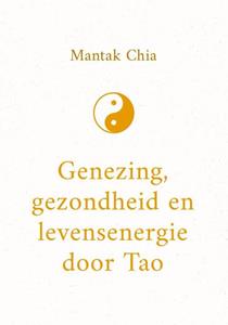 Mantak Chia Genezing, gezondheid en levensenergie door Tao -   (ISBN: 9789043936682)