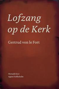 Gertrud Von Le Fort Lofzang op de Kerk -   (ISBN: 9789493349223)