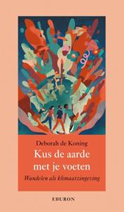 Deborah de Koning Kus de aarde met je voeten -   (ISBN: 9789463015127)