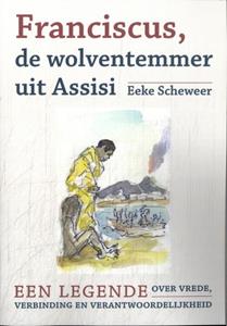 Eeke Scheweer Franciscus, de wolventemmer uit Assisi -   (ISBN: 9789493349193)