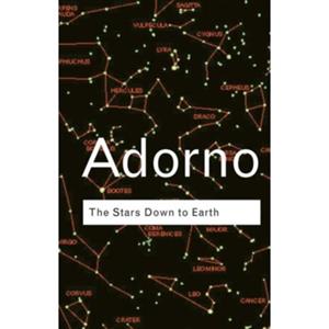 Taylor & Francis Group Limited The Stars Down To Earth - Routledge Classics - Adorno, Theodor
