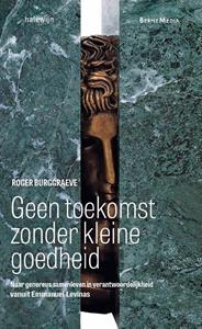 Roger Burggraeve Geen toekomst zonder kleine goedheid -   (ISBN: 9789085288244)