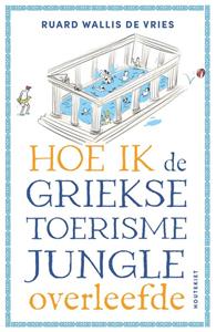 R. Wallis de Vries Hoe ik de Griekse toerismejungle overleefde -   (ISBN: 9789057209581)