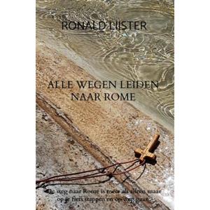 Ronald Lijster Alle wegen leiden naar Rome -   (ISBN: 9789403780832)