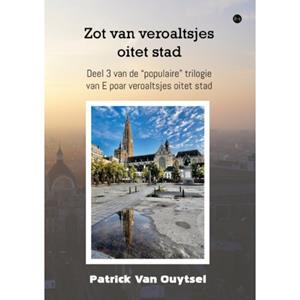 Patrick van Ouytsel Zot van veroaltsjes oitet stad -   (ISBN: 9789465092447)