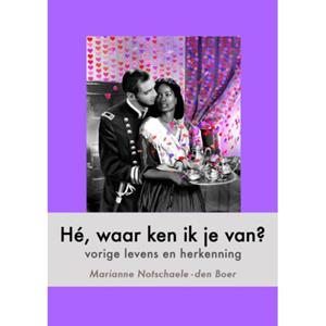 Rha Publishing Hé, Waar Ken Ik Je Van? - M. Notschaele-den Boer