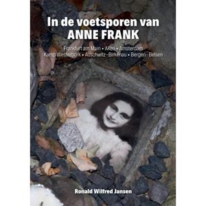 Ronald Wilfred Jansen In de voetsporen van ANNE FRANK -   (ISBN: 9789490482664)