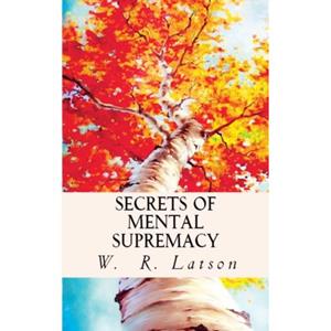 Mijnbestseller B.V. Secrets Of Mental Supremacy - W. R. Latson