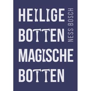 Ness Bosch Heilige botten, magische botten -   (ISBN: 9789491557897)