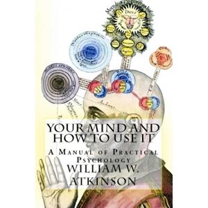 Mijnbestseller B.V. Your Mind And How To Use It - William Walker Atkinson