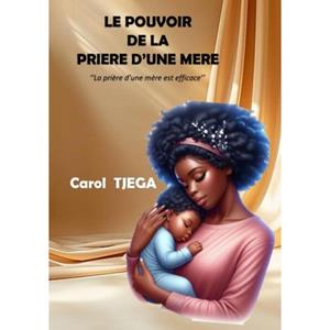 Mijnbestseller B.V. Le Pouvoir De La Priere D'Une Mere - Carol TJEGA