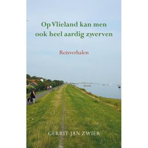 Gerrit Jan Zwier Op Vlieland kan men ook heel aardig zwerven -   (ISBN: 9789463657488)