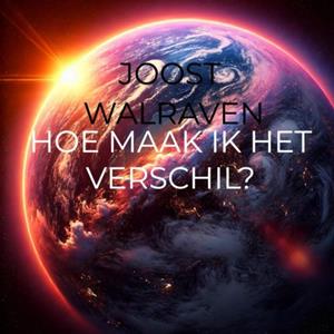 Joost Walraven Hoe maak ik het verschil℃ -   (ISBN: 9789403778747)