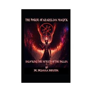 Van Ditmar Boekenimport B.V. The Power Of Azazelian Magick: Unlocking The Secrets Of The Fallen - Druanna Johnston