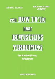 Paloma Manduapessij Een How To'tje naar Bewustzijnsverruiming -   (ISBN: 9789403796376)