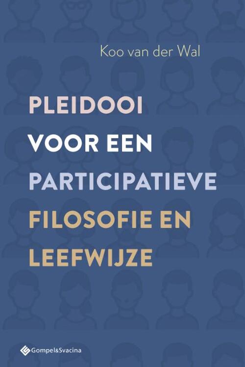 Koo van der Wal Pleidooi voor een participatieve filosofie en leefwijze -   (ISBN: 9789463715829)